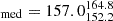 $ _{\mathrm{med}}=157.0^{164.8}_{152.2} $