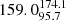 $ 159.0^{174.1}_{95.7} $