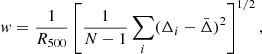 $$ \begin{aligned} { w} = \frac{1}{R_{500}} \left[ \frac{1}{N-1} \sum _i (\Delta _i - \bar{\Delta })^2 \right]^{1/2}, \end{aligned} $$