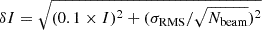 $ \delta I = \sqrt{ (0.1 \times I )^2 + ({ {\sigma_{\mathrm{RMS}}} / \sqrt{N_{\mathrm{beam}}}})^2 } $