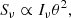 $$ \begin{aligned} S_{\nu } \propto I_{\nu } \theta ^2, \end{aligned} $$
