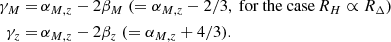 $$ \begin{aligned} \gamma _M =&\, \alpha _{M,z} -2 \beta _M \; (=\alpha _{M,z} -2/3, \text{ for} \text{ the} \text{ case} \, R_H \propto R_{\Delta }) \nonumber \\ \gamma _{z} =&\, \alpha _{M,z} - 2\beta _z \; (=\alpha _{M,z} +4/3). \end{aligned} $$