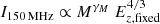 $ I_{\mathrm{150\,MHz}} \propto M^{\gamma_M} ~ E_{z,\mathrm{fixed}}^{4/3} $