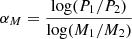 $$ \begin{aligned} \alpha _M = \frac{\mathrm{log}(P_1/P_2)}{\mathrm{log}(M_1/M_2)} \end{aligned} $$