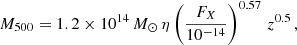 $$ \begin{aligned} M_{500}=1.2\times 10^{14}\,M_{\odot }\,\eta \left( \frac{F_X}{10^{-14}} \right)^{0.57}\, z^{0.5} \, , \end{aligned} $$