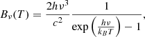 $$ \begin{aligned} B_{\nu }(T) = \frac{2h\nu ^3}{c^2}\frac{1}{\exp \left(\frac{h\nu }{k_B T}\right)-1}, \end{aligned} $$