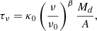 $$ \begin{aligned} \tau _{\nu } = \kappa _0 \left(\frac{\nu }{\nu _0}\right)^{\beta } \frac{M_d}{A}, \end{aligned} $$