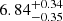 $ {6.84}^{+0.34}_{-0.35} $