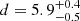 $ d = 5.9 ^{+0.4}_{-0.5} $