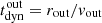 $ t^{\mathrm{out}}_{\mathrm{dyn}} = r_{\mathrm{out}}/v_{\mathrm{out}} $