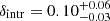 $ \delta_{\mathrm{intr}}=0.10^{+0.06}_{-0.03} $