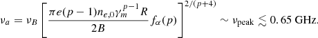 $$ \begin{aligned} \nu _a=\nu _B\left[\frac{\pi e(p-1)n_{e,0}\gamma _m^{p-1}R}{2B}f_{\alpha }(p)\right]^{2/(p+4)}\sim \nu _{\rm peak}\lesssim 0.65~\mathrm{GHz}. \end{aligned} $$
