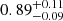 $ {0.89}_{-0.09}^{+0.11} $
