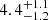 $ {4.4}_{-1.2}^{+1.1} $