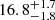 $ {16.8}_{-1.8}^{+1.7} $