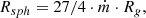 $$ \begin{aligned} R_{sph} = 27/4 \cdot \dot{m} \cdot R_g, \end{aligned} $$