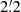 $ 2{{\overset{\prime}{.}}}2 $