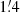 $ 1{{\overset{\prime}{.}}}4 $