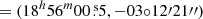 $ =(18^h56^m00{{\overset{\text{ s}}{.}}}5,-03{\circ}12\prime21\prime\prime) $