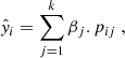 $$ \begin{aligned} \hat{y}_i = \sum _{j=1}^{k}\beta _{j}.p_{ij}~, \end{aligned} $$