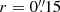 $ r=0{{\overset{\prime\prime}{.}}}15 $