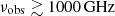 $ \nu_\mathrm{{obs}}\gtrsim 1000\, \rm{GHz} $