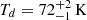 $ T_d= 72_{-1}^{+2}\, \rm{K} $