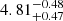 $ 4.81^{-0.48}_{+0.47} $