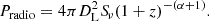 $$ \begin{aligned} P_{\rm radio}=4\pi D_{\rm L}^2 {S\!}_{\nu } (1+z)^{-(\alpha +1)}. \end{aligned} $$