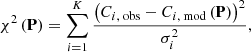 $$ \begin{aligned} \chi ^2\left(\mathbf P \right) = \sum ^{K}_{i=1}\frac{\left(C_{i,\text{ obs}}-C_{i,\text{ mod}}\left(\mathbf P \right)\right)^2}{\sigma _i^2}, \end{aligned} $$