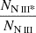 $ \frac{N_{{{\mathrm{N}\,\textsc{iii*}}}}}{N_{{{\mathrm{N}\,\textsc{iii}}}}} $