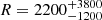 $ R= 2200^{+3800}_{-1200} $