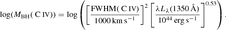 $$ \begin{aligned} \log (M_{\rm BH}({{\text{ C}}{\small { {\text{ IV}}}}}))=\log \left( {\left[\frac{\mathrm{{FWHM}({\text{ C}}{\small {{\text{ IV}}}})}}{1000\,\mathrm {km\,s}^{-1}}\right]^{2}\left[\frac{\lambda L_{\lambda }(1350\,\AA )}{10^{44} \,\mathrm {erg\,s}^{-1}}\right]^{0.53}}\right). \end{aligned} $$