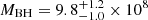 $ M_{\mathrm{BH}}=9.8^{+1.2}_{-1.0}\times10^{8} $