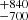 $ ^{+840}_{-700} $