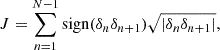 $$ \begin{aligned} J = \sum _{n = 1}^{N-1}{\mathrm{sign}(\delta _{n}\delta _{n+1})\sqrt{|\delta _{n}\delta _{n+1}|}}, \end{aligned} $$