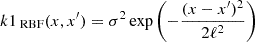 $$ \begin{aligned} k1_{\text{ RBF}}(x, x^{\prime }) = \sigma ^2 \exp \left( -\frac{(x - x^{\prime })^2}{2 \ell ^2} \right) \end{aligned} $$
