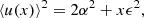 $$ \begin{aligned} \langle u(x)\rangle ^2 = 2\alpha ^2 + x\epsilon ^2, \end{aligned} $$