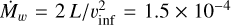 ${\dot M_w} = 2L/v_{\inf }^2 = 1.5 \times {10^{ - 4}}$