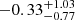 $ -0.33^{+1.03}_{-0.77} $