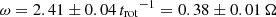 $ \omega=2.41 \pm 0.04 \,{t_{\mathrm{rot}}}^{-1}=0.38 \pm 0.01 \,\Omega $