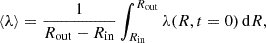$$ \begin{aligned} \langle \lambda \rangle = \frac{1}{R_{\rm out}-R_{\rm in}} \int ^{R_{\rm out}} _{R_{\rm in}} \lambda (R, t=0)\, \mathrm{d}R, \end{aligned} $$