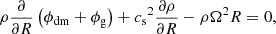 $$ \begin{aligned} \rho \frac{\partial }{\partial R}\left(\phi _{\rm dm} + \phi _{\rm g}\right) + {c_{\rm s}}^2 \frac{\partial \rho }{\partial R} - \rho \Omega ^2 R = 0, \end{aligned} $$