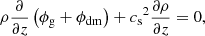 $$ \begin{aligned} \rho \frac{\partial }{\partial z}\left(\phi _{\rm g} + \phi _{\rm dm}\right) + {c_{\rm s}}^2 \frac{\partial \rho }{\partial z} = 0, \end{aligned} $$