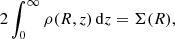 $$ \begin{aligned} 2 \int _0^\infty \rho (R,z) \, \mathrm{d}z = \Sigma (R), \end{aligned} $$