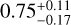 $0.75_{ - 0.17}^{ + 0.11}$