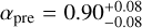 ${\alpha _{{\rm{pre}}}} = 0.90_{ - 0.08}^{ + 0.08}$