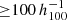 $ {\ge} 100\, h_{100}^{-1} $