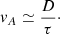 $$ \begin{aligned} v_{A} \simeq \frac{D}{\tau }\cdot \end{aligned} $$