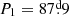 $ P_1=87{{\overset{\text{d}}{.}}}9 $